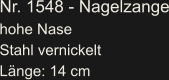 Nr. 1548 - Nagelzange hohe Nase Stahl vernickelt Länge: 14 cm