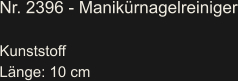 Nr. 2396 - Manikürnagelreiniger  Kunststoff Länge: 10 cm